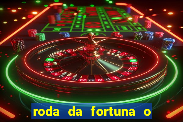 roda da fortuna o que ele sente por mim